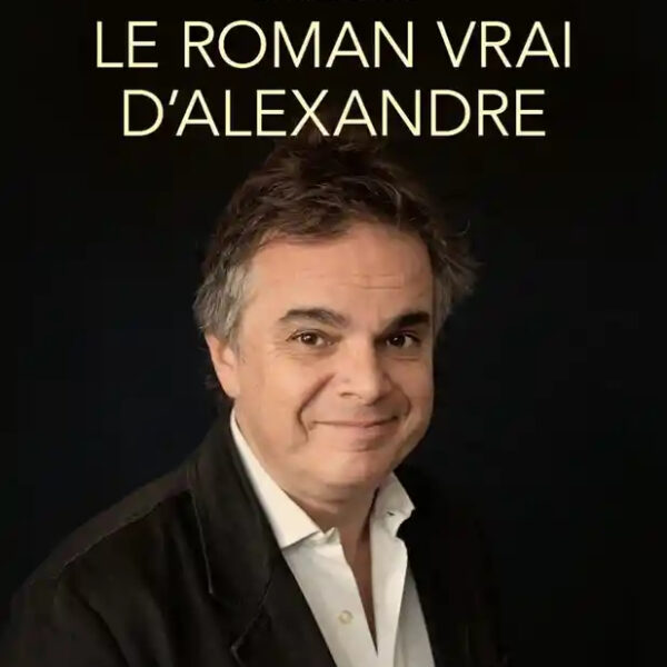 Le roman vrai d'Alexandre - Le livre de poche