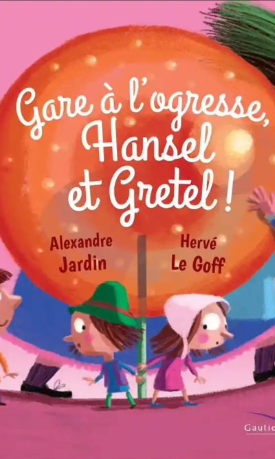 Gare à l'ogresse, Hansel et Gretel